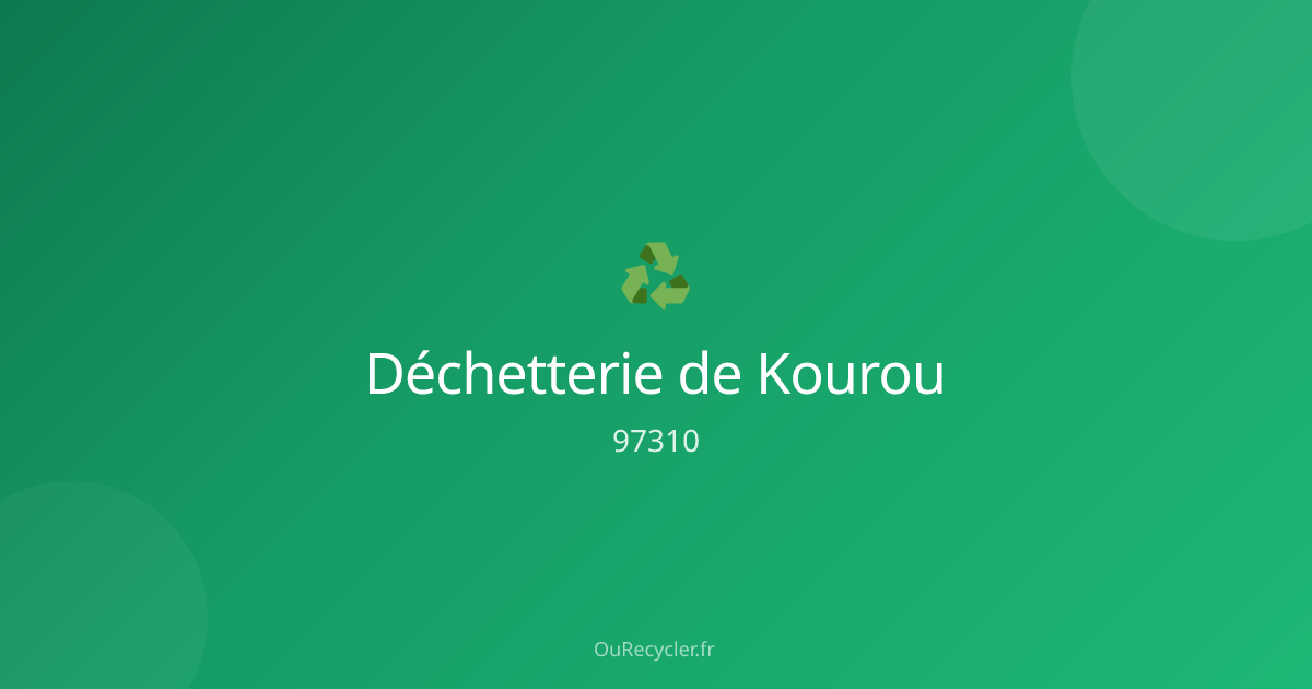 Déchetterie de Kourou (97310) — Adresse, matériaux acceptés | OuRecycler.fr