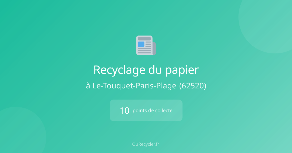 Où recycler du papier à Le-Touquet-Paris-Plage (62520) ? 10 points de ...